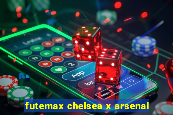 futemax chelsea x arsenal